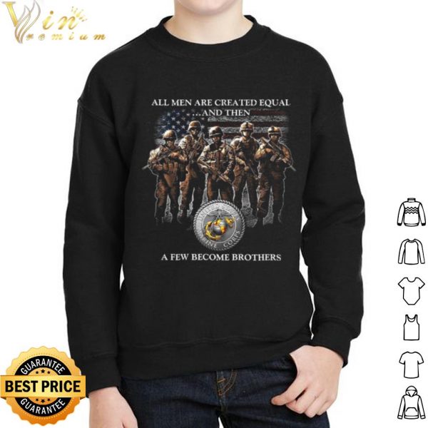 Pretty All Men Are Created Equal And Then A Few Become Brothers shirt