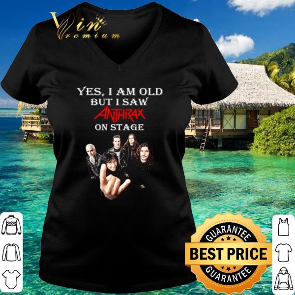 Top Yes I Am Old But I Saw Anthrax On Stage shirt