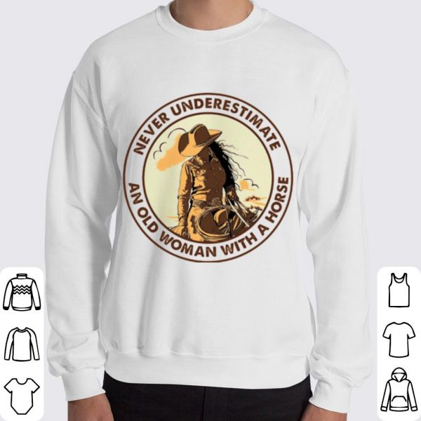 Pretty Never Underestimate An Old Woman With A Horse shirt