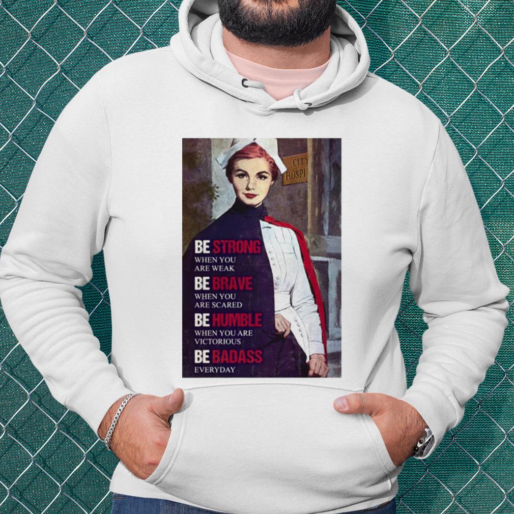 Cool Be Strong When You Are Weak Be Brave When You Are Scared Be Humble shirt b6934efe cool be strong when you are weak be brave when you are scared be humble shirt 4 - Cool Be Strong When You Are Weak Be Brave When You Are Scared Be Humble shirt