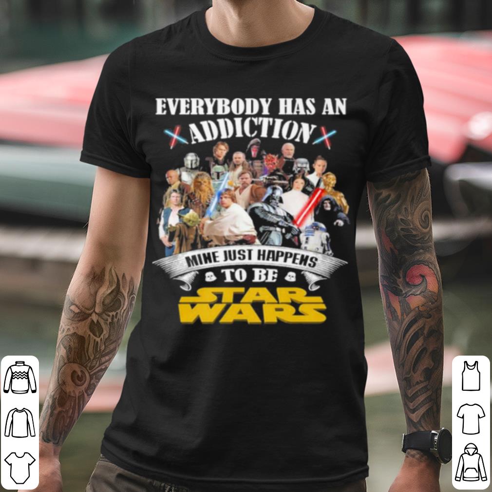 Original Everybody Has An Addiction Mine Just Happens To Be Star Wars 2021 shirt b8920f30 original everybody has an addiction mine just happens to be star wars 2021 shirt 4 - Original Everybody Has An Addiction Mine Just Happens To Be Star Wars 2021 shirt