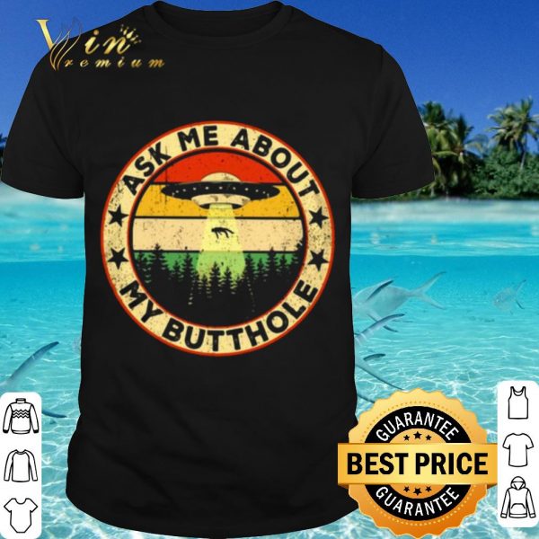 Cool Ask Me About My Butthole UFO Vintage shirt