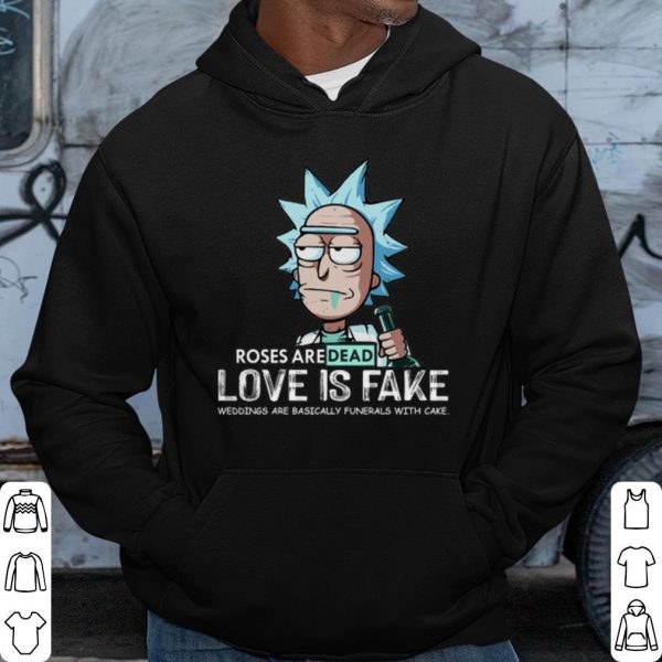 Cool Rick Sanchez Roses Aredead Love is Fake shirt
