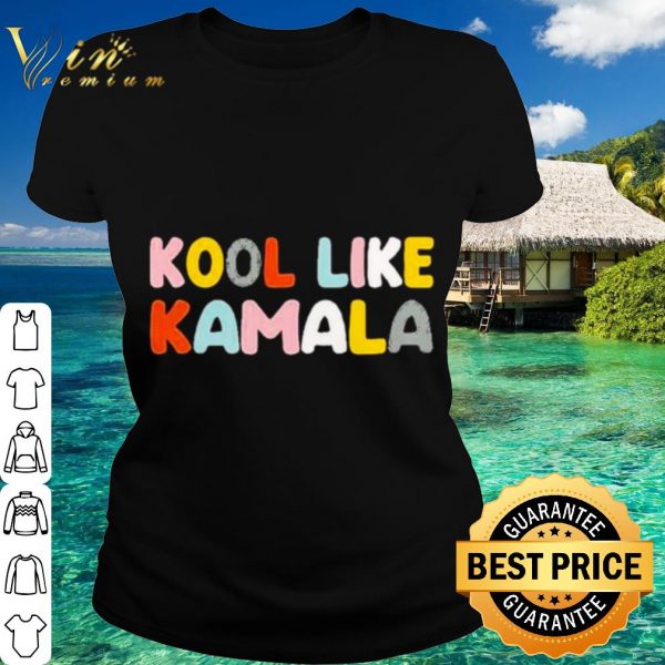 Original Kool like Kamala 2021 shirt