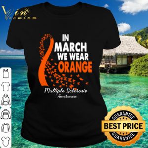 Original In March We Wear Orange Multiple Sclerosis Awareness shirt 1