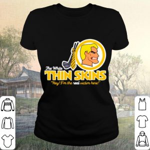 Pretty The White Thin Skins Hey I'm The Real Victim Here shirt 1