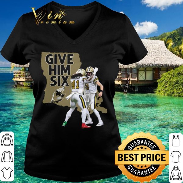 Top New Orleans Saints Dance Give Him Six shirt