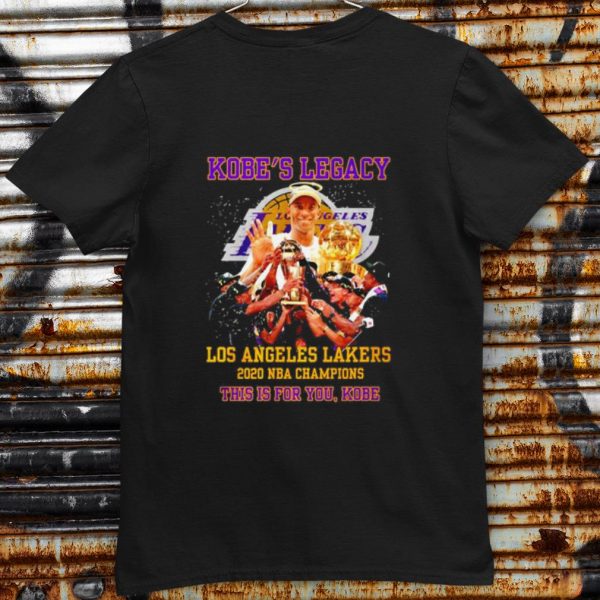 Pretty Kobe's Legacy Los Angeles Lakers Nba Champions This Is For You Kobe shirt