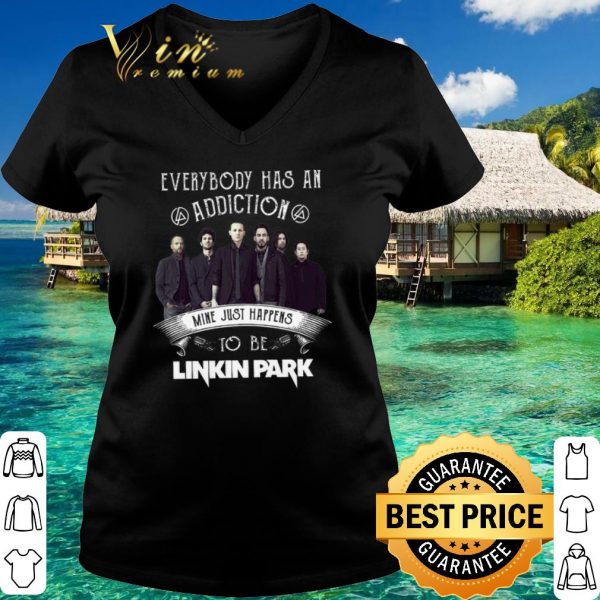Top Everybody Has An Addiction Mine Just Happens To Be Linkin Park shirt