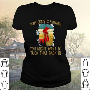 Original Your Crazy Is Showing You Might Want To Tuck That Back In Vintage shirt 1