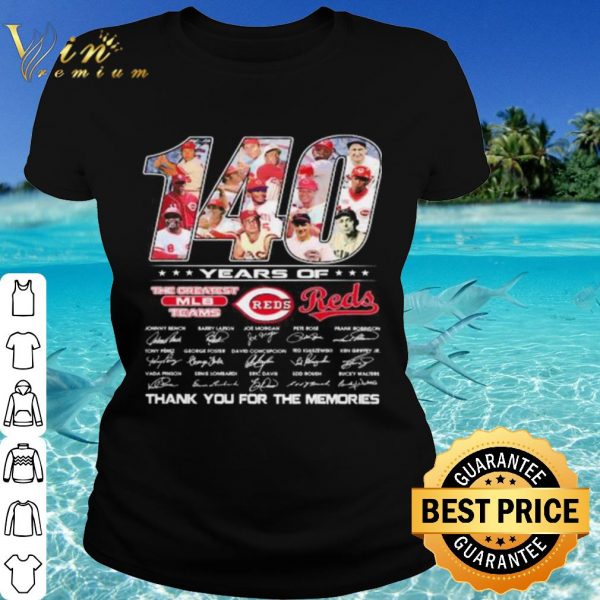 Cool 140 Years Of Cincinnati Reds Thank The You For Memories Signatures shirt