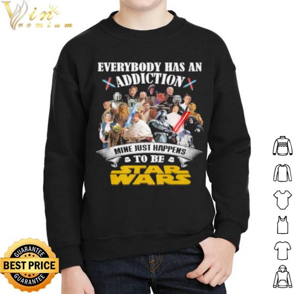 Original Everybody Has An Addiction Mine Just Happens To Be Star Wars 2021 shirt