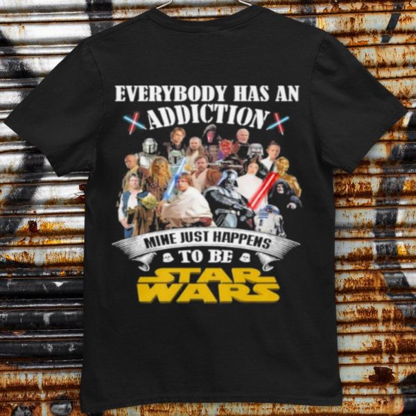 Original Everybody Has An Addiction Mine Just Happens To Be Star Wars 2021 shirt