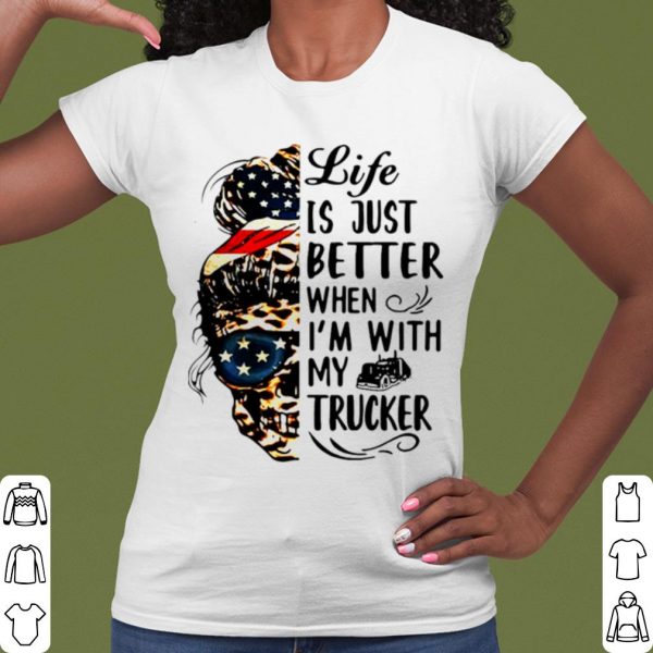Cool Skull Girl Life Is Better When I'm With Trucker shirt