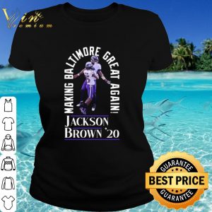 Cool Jackson Brown 2020 Baltimore Ravens Making Baltimore Great Again shirt 1