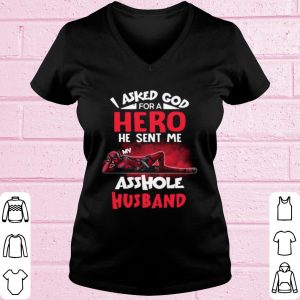 Deadpool I Asked God For A Hero He Sent Me My Asshole Husband shirt 1