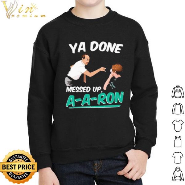 Pretty A Done Messed Up A A Ron shirt