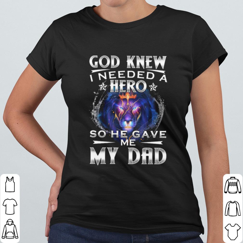 d9ed8806 top god knew i needed a hero so he gave me my dad lion shirt 4 - Top God Knew I Needed A Hero So He Gave Me My Dad Lion shirt