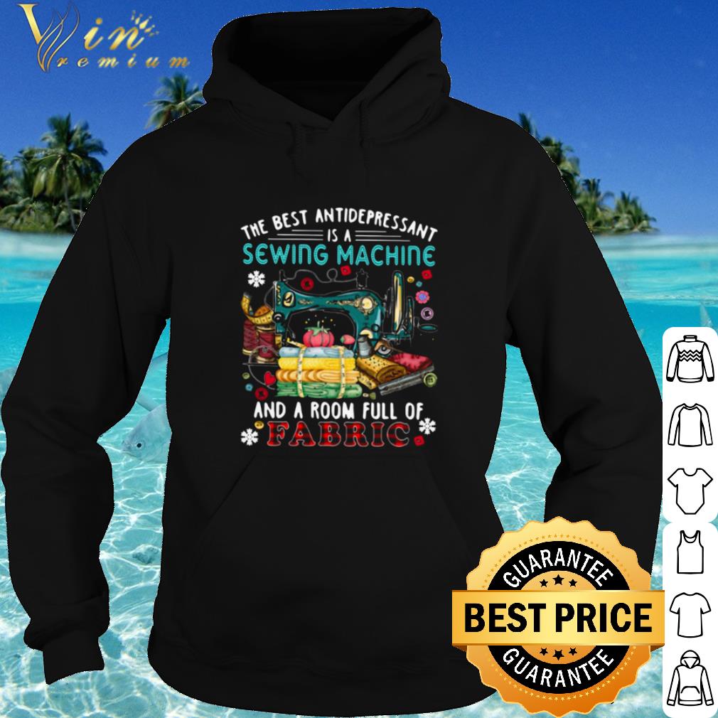 e0b47169 cool the best antidepressant is a sewing machine and a room full of fabric shirt 4 - Cool The Best Antidepressant Is A Sewing Machine And A Room Full Of Fabric shirt
