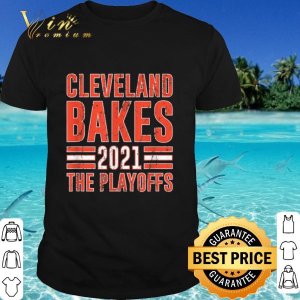 Cool Cleveland Bakes the Playoffs 2021 shirt