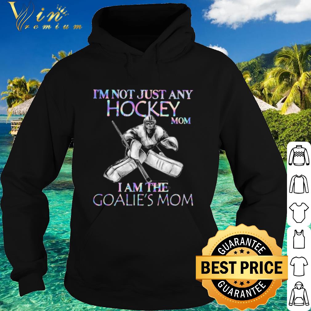 Original I'm Not Just Any Hockey Mom I Am The Goalie's Mom shirt e50a9e9f original i m not just any hockey mom i am the goalie s mom shirt 4 - Original I'm Not Just Any Hockey Mom I Am The Goalie's Mom shirt