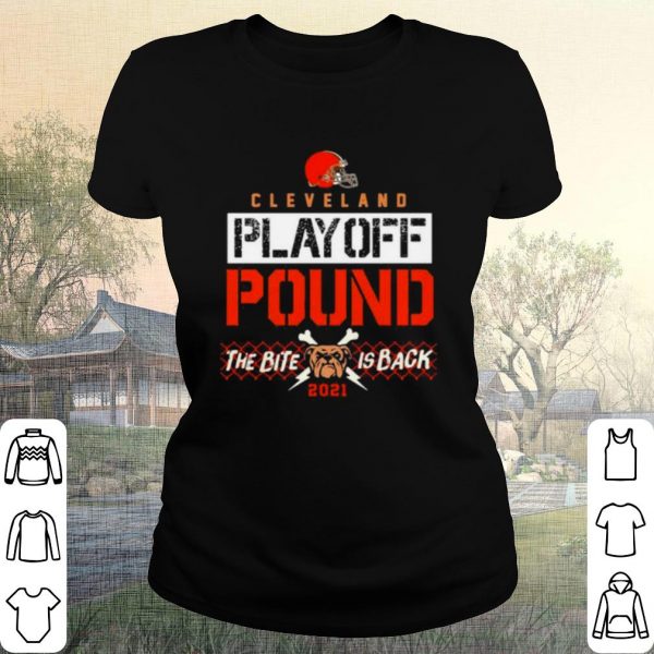Pretty Cleveland Playoff Poud The Bite Is Back Dog 2021 shirt