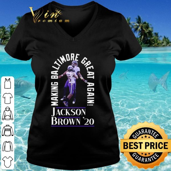 Cool Jackson Brown 2020 Baltimore Ravens Making Baltimore Great Again shirt