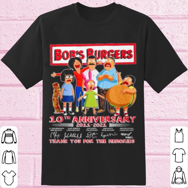 Top Bobs Burgers 10th Anniversary 2011 2021 Thank You For The Memories shirt