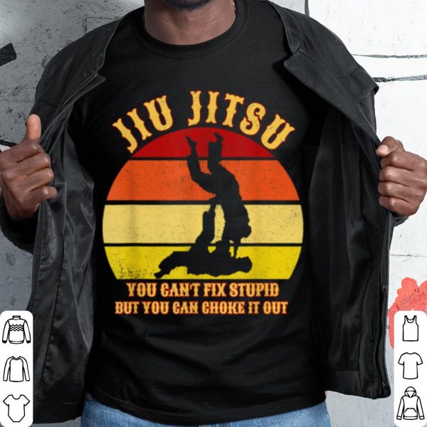 Cool Jiu Jitsu You Can't Fix Stupid But You Can Choke It Out Vintage shirt