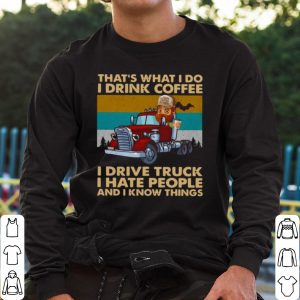 Top That's What I Do I Drink Coffee I Deive Truck I Have People shirt 1