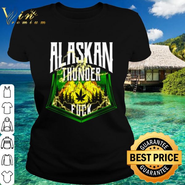 Original Alaskan Thunder Fuck Marijuana Strain Alaska shirt