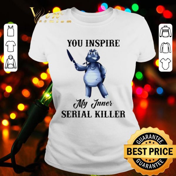 Cool Turtle You Inspire My Inner Serial Killer shirt