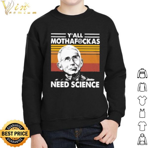 Pretty Dr Fauci Y'all Mothafockas need Science vinatge shirt