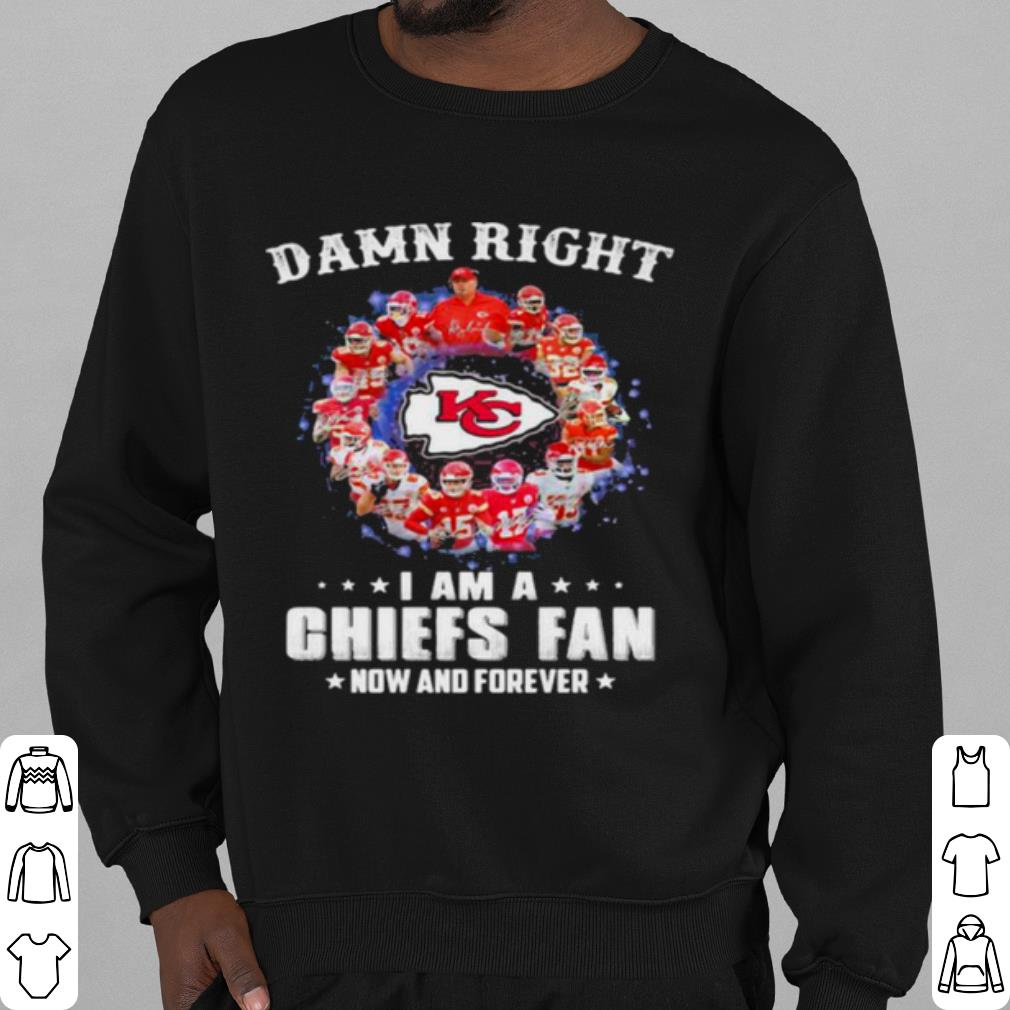 0457159a pretty damn right i am a chiefs fan now and forever shirt 4 - Pretty Damn Right I Am A Chiefs Fan Now And Forever shirt