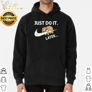 Funny Sleepy Sloth Just Do It Later shirt 2