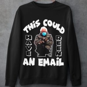 Top The Bernie Sanders This Could Have Been An Email 2021 Inauguration shirt 2
