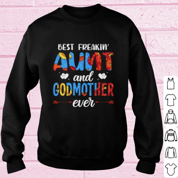 Best Best Freakin Aunt And Godmother Ever shirt