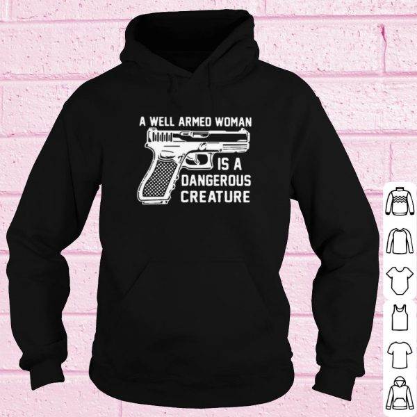 Best Gun A Well Armed Woman Is A Dangerous Creature shirt