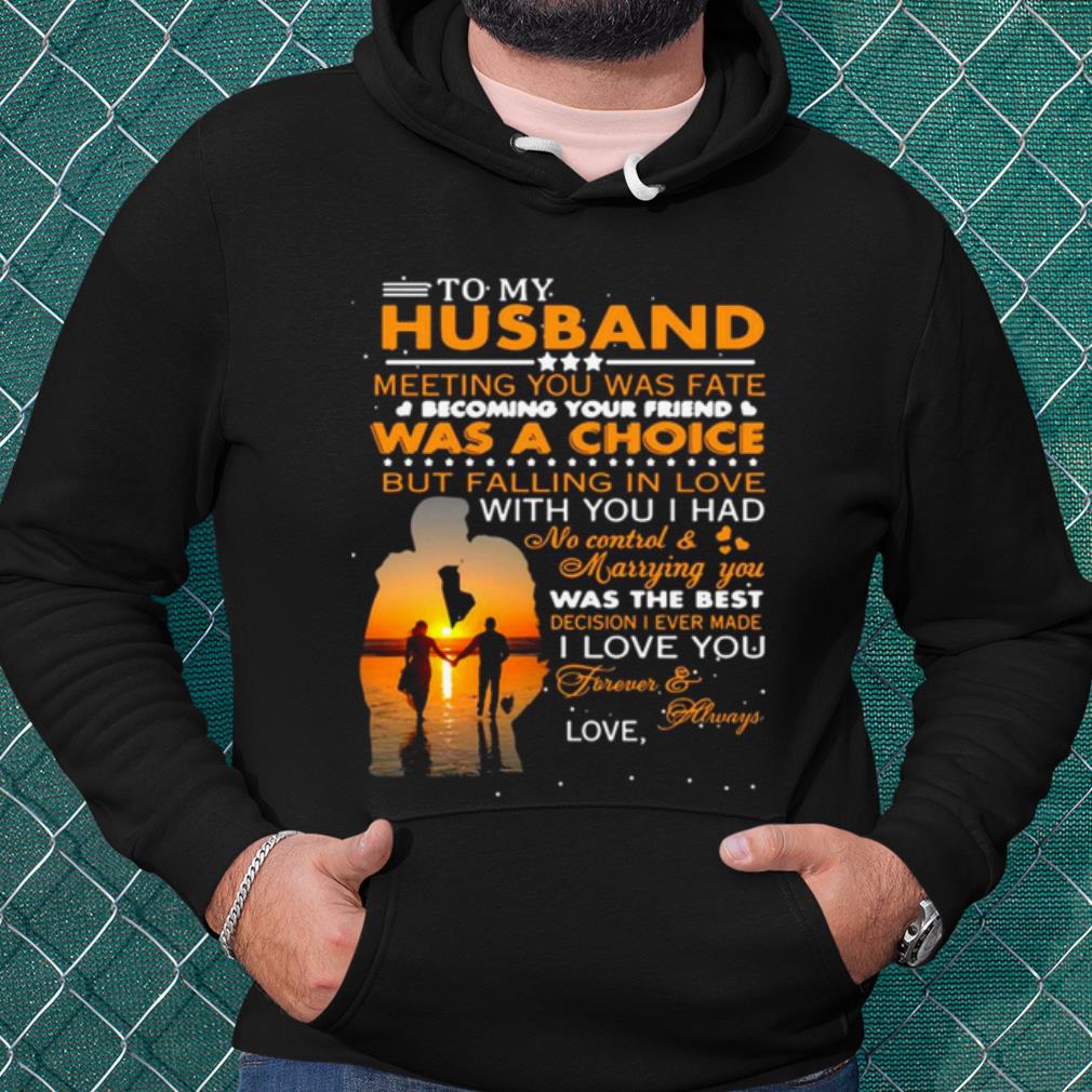 Top To My Husband Meeting You Was Fate Was A Choice But Falling In Love shirt 35a10519 top to my husband meeting you was fate was a choice but falling in love shirt 4 - Top To My Husband Meeting You Was Fate Was A Choice But Falling In Love shirt