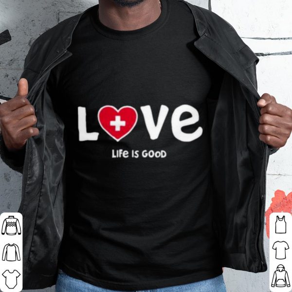 Pretty Life Is Good Love Med Heart shirt