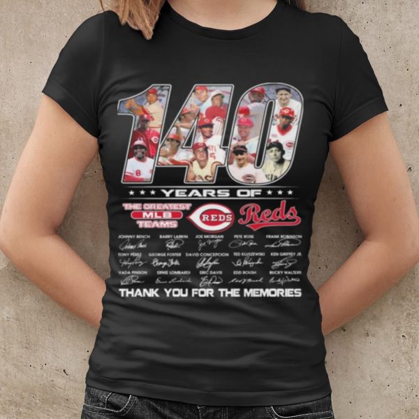 Top 140 Years Of The Greatest Teams Reds Thank The Memories Signature shirt