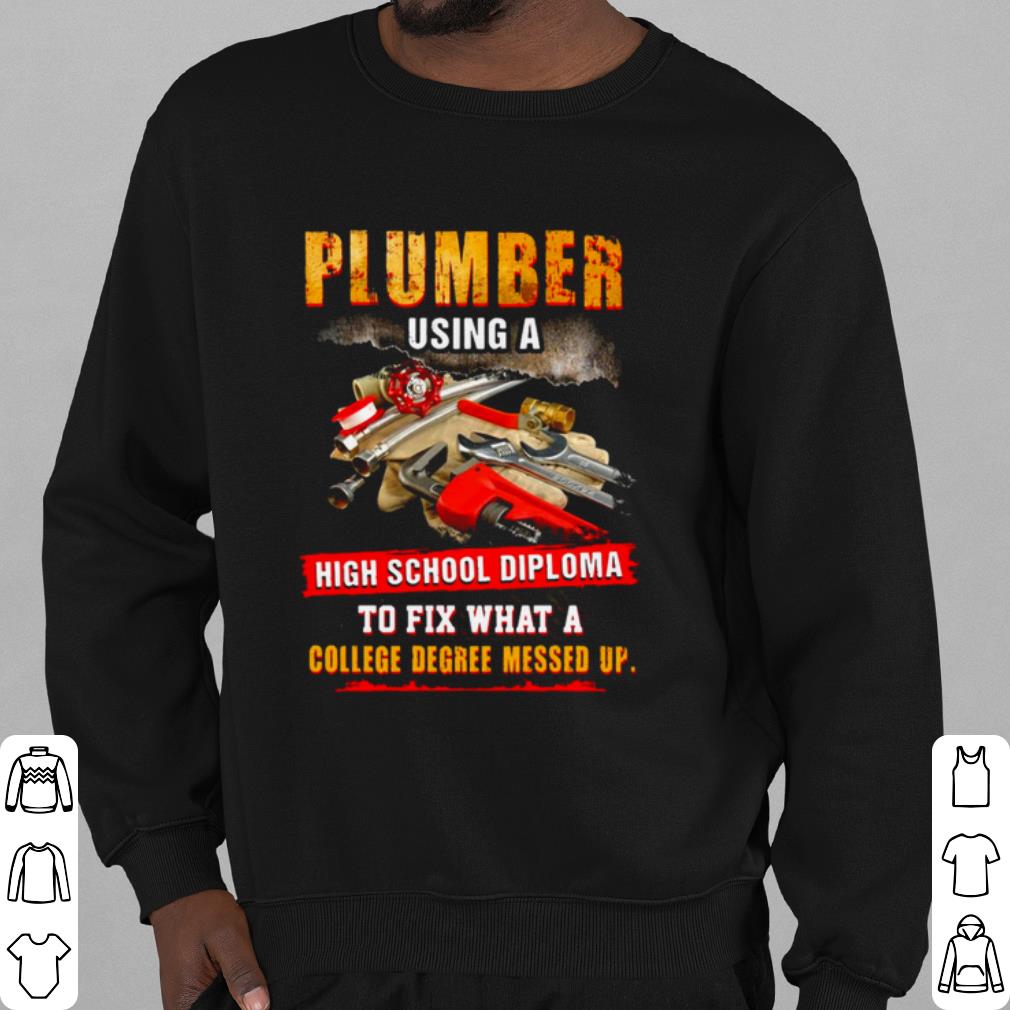 Pretty Plumber Using A High School Diploma To Fix What A College Degree Messed Up shirt 498fdd4b pretty plumber using a high school diploma to fix what a college degree messed up shirt 4 - Pretty Plumber Using A High School Diploma To Fix What A College Degree Messed Up shirt