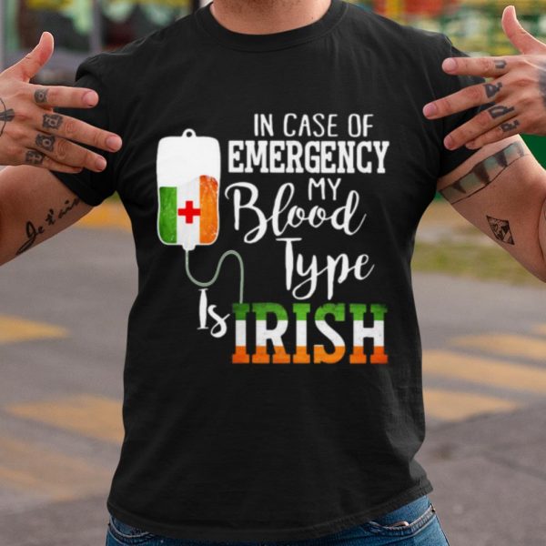 Top In Case Of Emergency My Blood Type Is Irish shirt