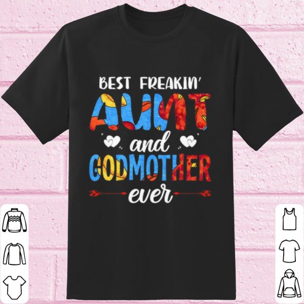 Best Best Freakin Aunt And Godmother Ever shirt