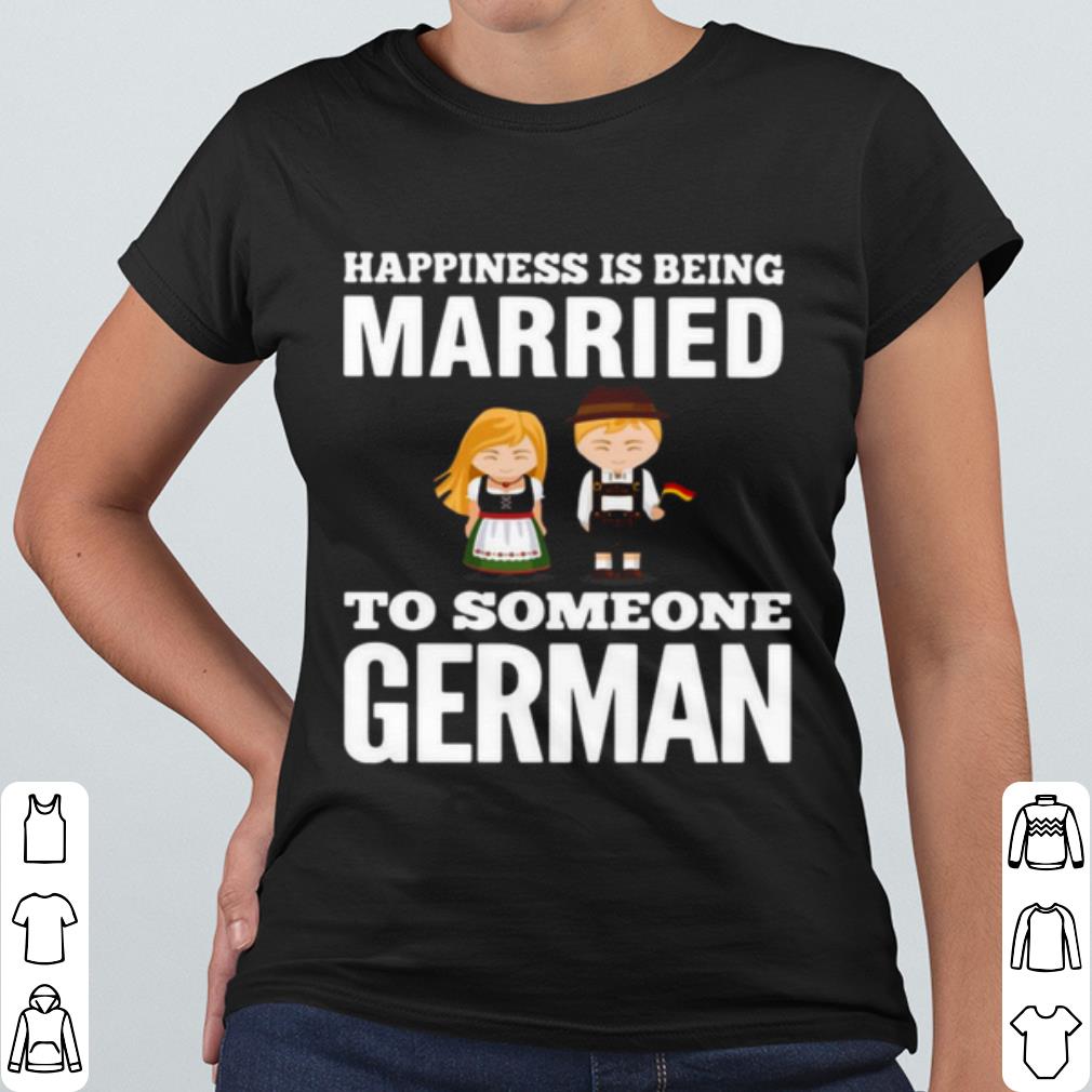 Original Happiness Is Being Married To Someone German shirt 7fe41b8d original happiness is being married to someone german shirt 4 - Original Happiness Is Being Married To Someone German shirt
