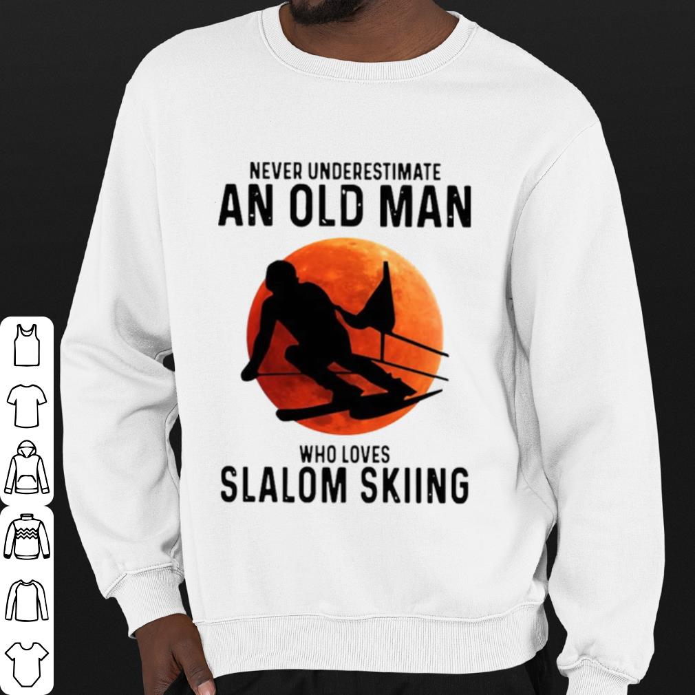 82136cbe pretty never underestimate an old man who loves slalom skiing shirt 4 - Pretty Never Underestimate An Old Man Who Loves Slalom Skiing shirt