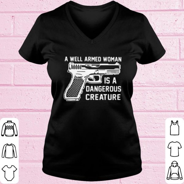 Best Gun A Well Armed Woman Is A Dangerous Creature shirt