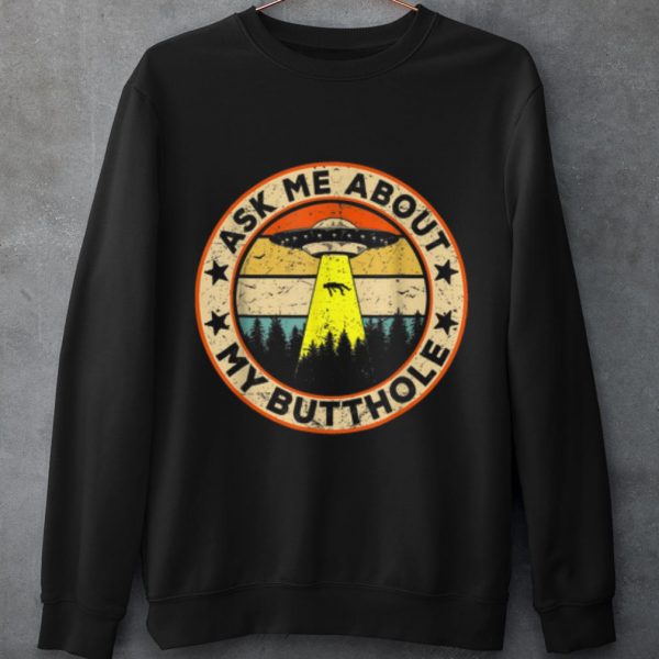 Top Ask Me About My Butthole UFO Alien Abduction Vintage shirt