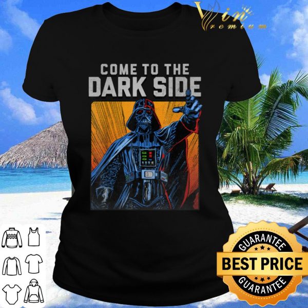 Pretty Star Wars Darth Vader Come To The Dark Side shirt