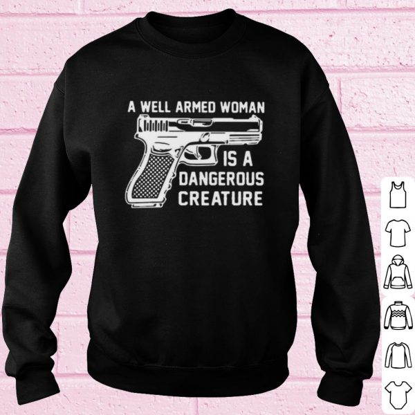 Best Gun A Well Armed Woman Is A Dangerous Creature shirt